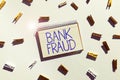 Inspiration showing sign Bank Fraud. Concept meaning intentional perversion of truth to induce another to part with