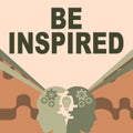 Inspiration showing sign Be Inspired. Business overview extraordinary quality as arising from some creative impulse