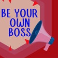 Inspiration showing sign Be Your Own Boss. Business approach Entrepreneurship Start business Independence Self-employed Royalty Free Stock Photo