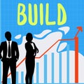 Text showing inspiration Build. Business approach Construct something by putting material together over a period of time