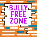 Sign displaying Bully Free Zone. Conceptual photo Be respectful to other bullying is not allowed here