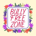 Inspiration showing sign Bully Free Zone. Word for Be respectful to other bullying is not allowed here