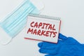 Inspiration showing sign Capital Markets. Word for buyers and sellers engage in trade of financial securities Research