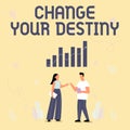 Inspiration showing sign Change Your Destiny. Business idea choosing the right actions to manipulate predetermined Royalty Free Stock Photo