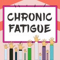 Inspiration showing sign Chronic Fatigue. Business showcase A disease or condition that lasts for longer time