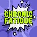 Sign displaying Chronic Fatigue. Word Written on A disease or condition that lasts for longer time