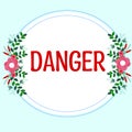 Text showing inspiration Danger. Concept meaning the possibility of something unwelcome or unpleasant happening