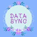 Inspiration showing sign Data Sync. Word for data that is continuously generated by different sources