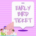 Inspiration showing sign Early Bird Ticket. Business approach Buying a ticket before it go out for sale in regular price