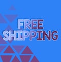 Inspiration showing sign Free Shipping. Business idea Freight Cargo Consignment Lading Payload Dispatch Cartage Line