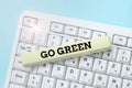 Inspiration showing sign Go Green. Word Written on making more environmentally friendly decisions as reduce recycle