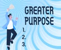 Inspiration showing sign Greater Purpose. Internet Concept Extend in average conforming the moral order of the universe