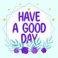 Inspiration showing sign Have A Good Day. Business concept Nice gesture positive wishes Greeting Enjoy Be happy