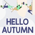 Sign displaying Hello Autumn. Business concept that weather begins to get colder and trees shed their leaves People