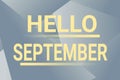 Inspiration showing sign Hello September. Business approach Eagerly wanting a warm welcome to the month of September