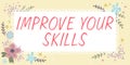 Inspiration showing sign Improve Your Skills. Internet Concept Learn Practice and Improve to better career and life to Royalty Free Stock Photo