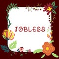 Text caption presenting Jobless. Business concept unemployed person looking for a work recruitment