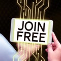 Inspiration showing sign Join Free. Business overview the act or an instance of joining a group or organization