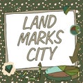 Inspiration showing sign Land Marks City. Business idea Important architecture places in the cities to visit New Ideas