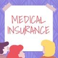 Inspiration showing sign Medical Insurance. Business approach reimburse the insured for expenses incurred from illness