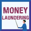 Inspiration showing sign Money Laundering. Concept meaning concealment of the origins of illegally obtained money