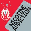 Inspiration showing sign Nicotine Addiction. Business concept condition of being addicted to smoking or tobacco Royalty Free Stock Photo