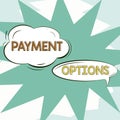 Inspiration showing sign Payment OptionsThe way of chosen to compensate the seller of a service. Internet Concept The