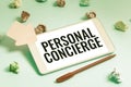 Inspiration showing sign Personal Concierge. Business concept someone who will make arrangements or run errands