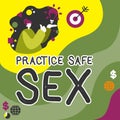 Inspiration showing sign Practice Safe Sex. Business concept intercourse in which measures are taken to avoid sexual