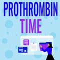 Inspiration showing sign Prothrombin Time. Word Written on evaluate your ability to appropriately form blood clots Woman