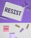 Inspiration showing sign Resist. Word for To fight against something or someone that is attacking you