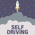 Writing displaying text Self Driving. Internet Concept Autonomous vehicle Ability to navigate without human input Rocket Royalty Free Stock Photo