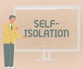 Inspiration showing sign Self Isolation. Word for promoting infection control by avoiding contact with the public