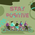 Inspiration showing sign Stay Positive. Internet Concept Engage in Uplifting Thoughts Be Optimistic and Real Colleagues