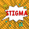 Inspiration showing sign Stigma. Word for feeling of disapproval that most people in society have