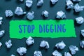 Inspiration showing sign Stop Digging. Conceptual photo Prevent Illegal excavation quarry Environment Conservation Royalty Free Stock Photo