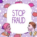 Inspiration showing sign Stop Fraud. Business approach campaign advices showing to watch out thier money transactions