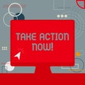 Text showing inspiration Take Action Now. Internet Concept asking someone to start doing Good performance Encourage