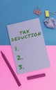 Inspiration showing sign Tax Deduction. Conceptual photo amount subtracted from income before calculating tax owe