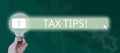 Text sign showing Tax Tips. Word Written on Help Ideas for taxation Increasing Earnings Reduction on expenses