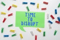 Text caption presenting Time To Disrupt. Business showcase Moment of disruption innovation required right now