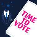 Text sign showing Time To Vote. Business concept Election ahead choose between some candidates to govern