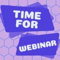 Text caption presenting Time For Webinar. Business idea elearning, web conference, webcasting, realtime online Royalty Free Stock Photo