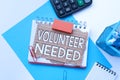 Conceptual display Volunteer Needed. Business concept asking person to work for organization without being paid Royalty Free Stock Photo