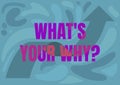Inspiration showing sign What S Your Why Question. Business idea annoyed and frustrated being confused and puzzles