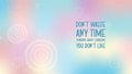 Inspirational background image in pastel color with message about using time wisely