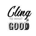 Inspirational Bible Verse - Cling to what is good