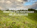 Inspirational Concept - do not give up hope persistence and perseverance are key to success. Text with nature background. Royalty Free Stock Photo