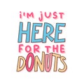Inspirational cute donut quote in funky style. Vector design.