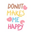 Inspirational cute donut quote in funky style. Vector design.